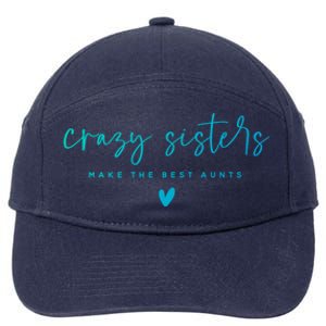 Crazy Sisters Make The Best Aunts Great Gift 7-Panel Snapback Hat