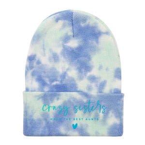 Crazy Sisters Make The Best Aunts Great Gift Tie Dye 12in Knit Beanie