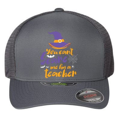 Cant Scare Me Im A Teacher Spooky Witch Halloween Flexfit Unipanel Trucker Cap