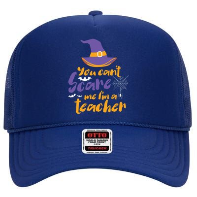 Cant Scare Me Im A Teacher Spooky Witch Halloween High Crown Mesh Back Trucker Hat