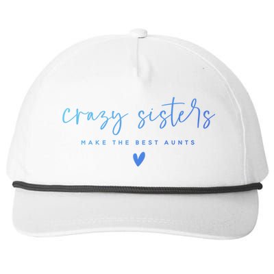 Crazy Sisters Make The Best Aunts Great Gift Snapback Five-Panel Rope Hat