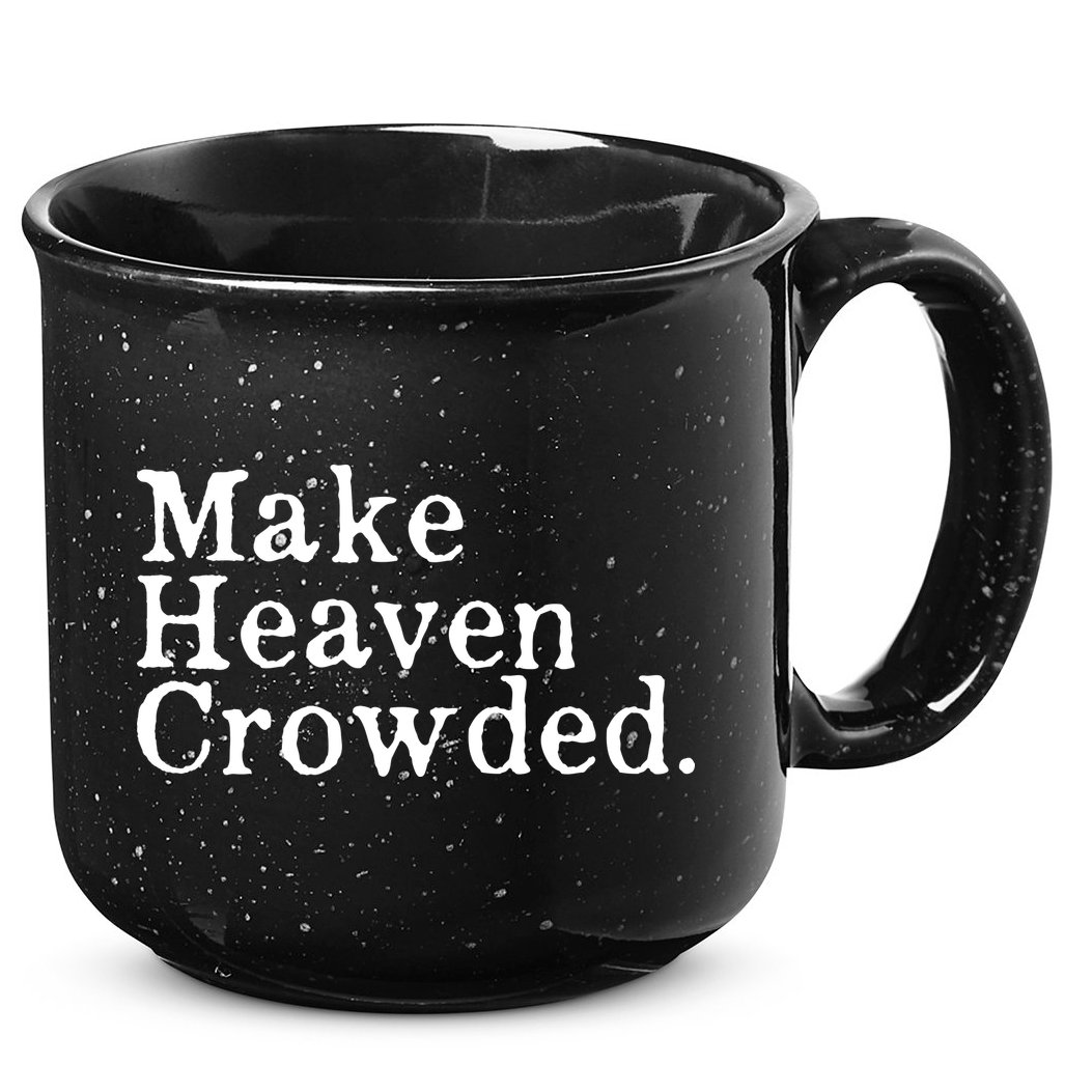 Christian Streetwear Make Heaven Crowded 15oz Campfire Ceramic Mug