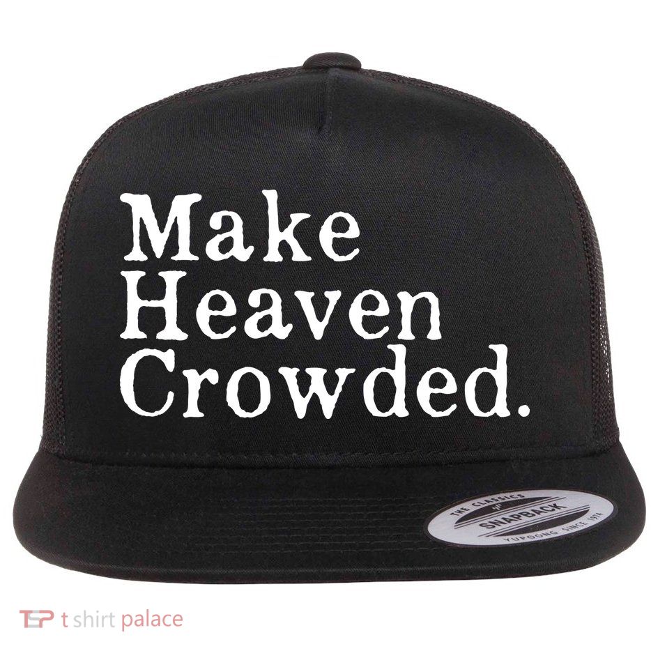 Christian Streetwear Make Heaven Crowded Flatbill Hat