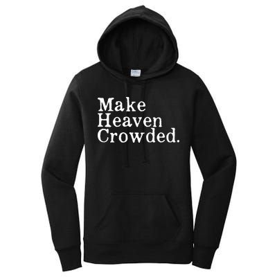 Christian Streetwear Make Heaven Crowded Women's Pullover Hoodie