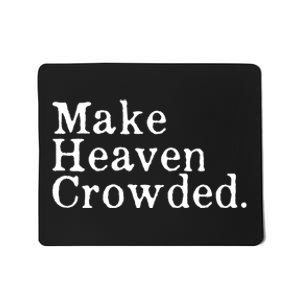 Christian Streetwear Make Heaven Crowded Mousepad