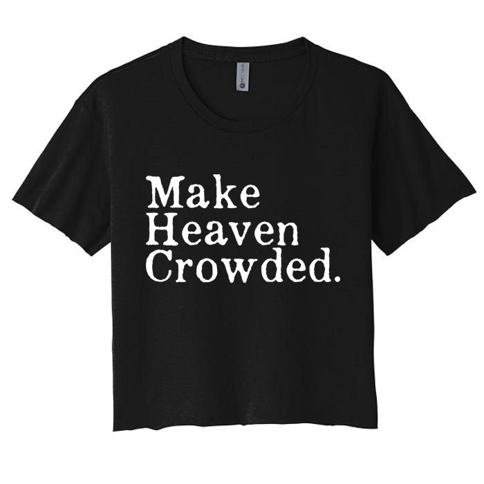 Christian Streetwear Make Heaven Crowded Women's Crop Top Tee