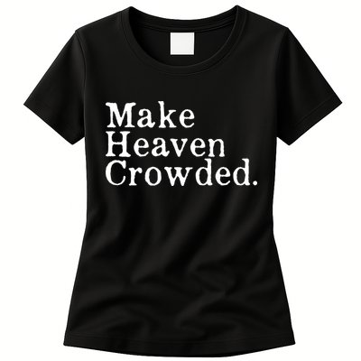 Christian Streetwear Make Heaven Crowded Womens T-Shirt