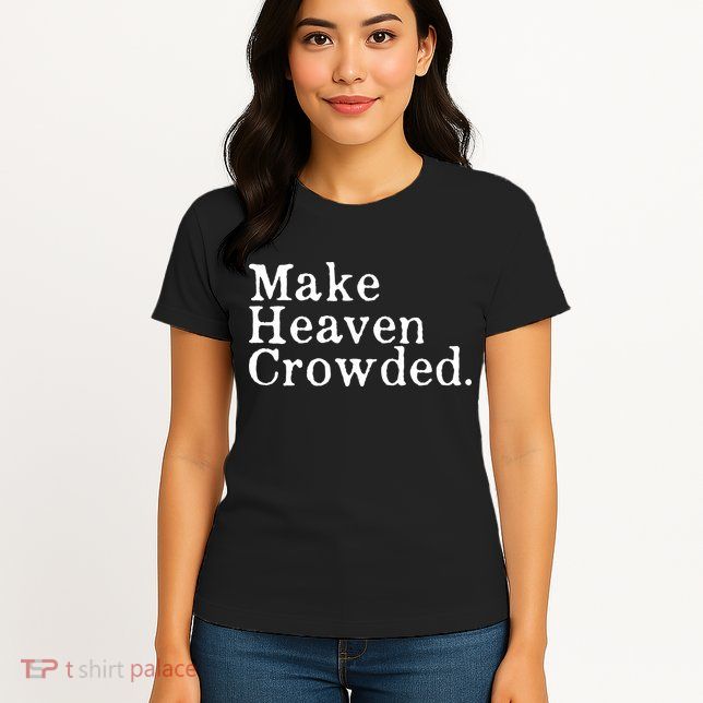 Christian Streetwear Make Heaven Crowded Womens T-Shirt