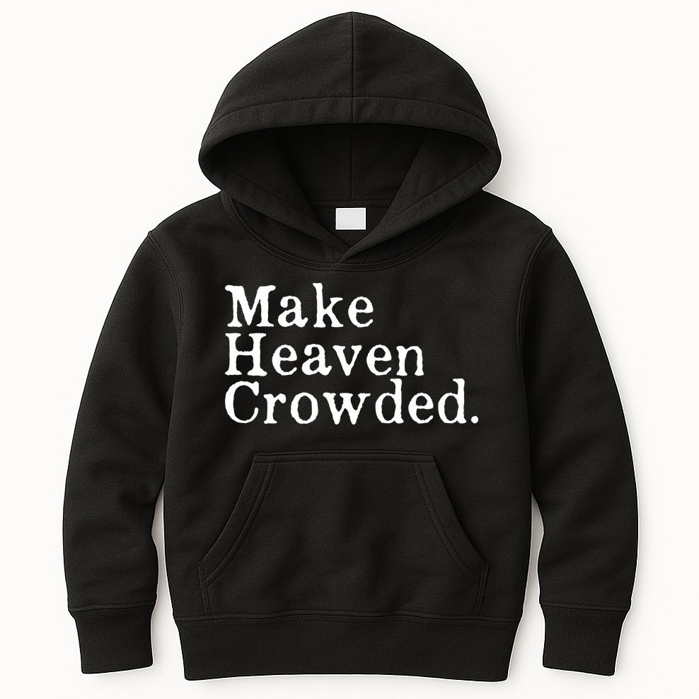 Christian Streetwear Make Heaven Crowded Kids Hoodie