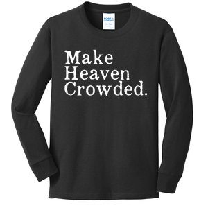 Christian Streetwear Make Heaven Crowded Kids Long Sleeve Shirt