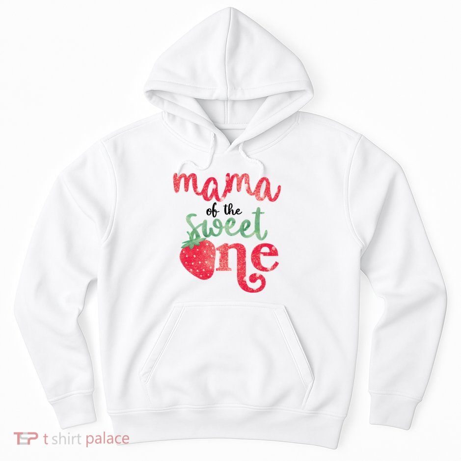Cute Strawberry Mama Of The Sweet One Hoodie