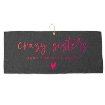 Crazy Sisters Make The Best Aunts Great Gift Large Microfiber Waffle Golf Towel