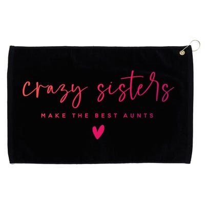 Crazy Sisters Make The Best Aunts Great Gift Grommeted Golf Towel