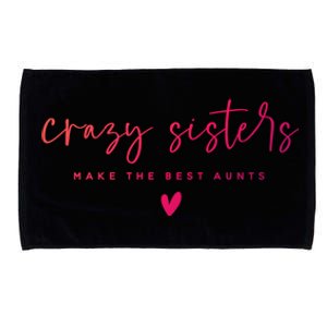 Crazy Sisters Make The Best Aunts Great Gift Microfiber Hand Towel