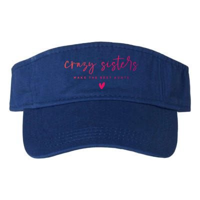 Crazy Sisters Make The Best Aunts Great Gift Valucap Bio-Washed Visor