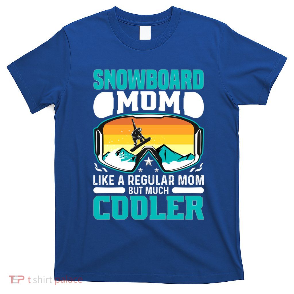 Cool Snowboarder Mom Funny Snowboarding Gift T-Shirt