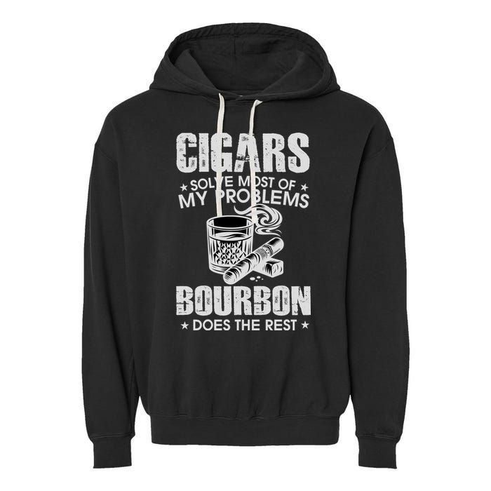 Cigars Solve Most Of My Problems Bourbon Does The Rest Garment-Dyed Fleece Hoodie