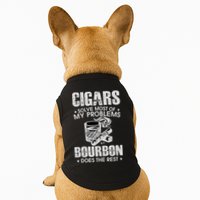 Cigars Solve Most Of My Problems Bourbon Does The Rest Doggie Tank
