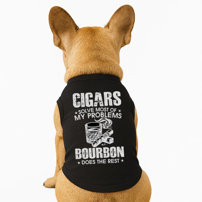 Cigars Solve Most Of My Problems Bourbon Does The Rest Doggie Tank