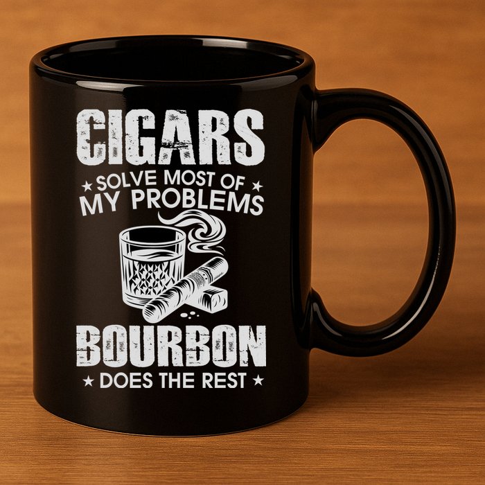 Cigars Solve Most Of My Problems Bourbon Does The Rest 11oz C Handle Ceramic Mug