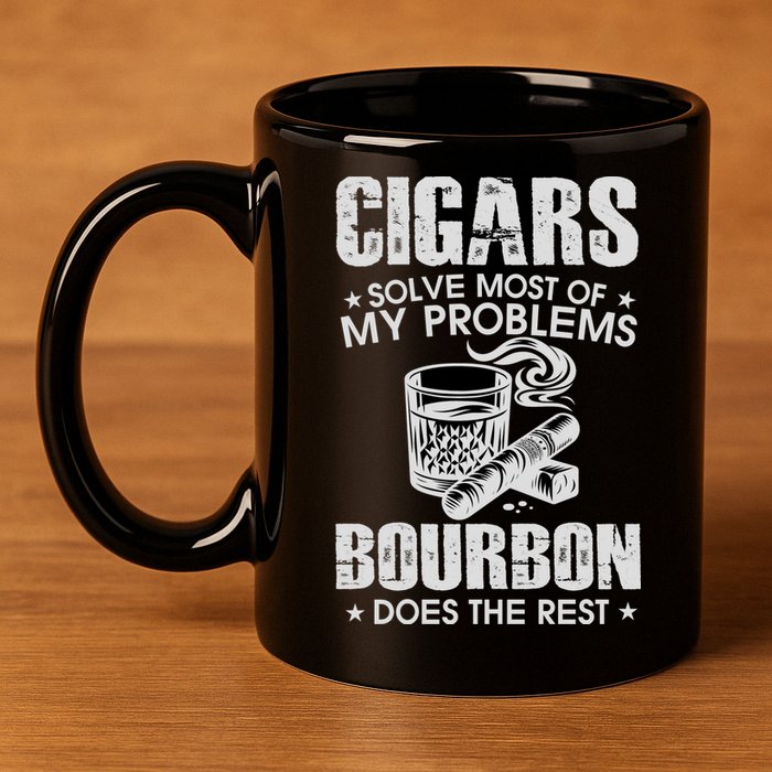 Cigars Solve Most Of My Problems Bourbon Does The Rest 11oz C Handle Ceramic Mug