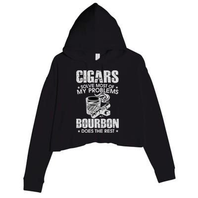 Cigars Solve Most Of My Problems Bourbon Does The Rest Crop Fleece Hoodie