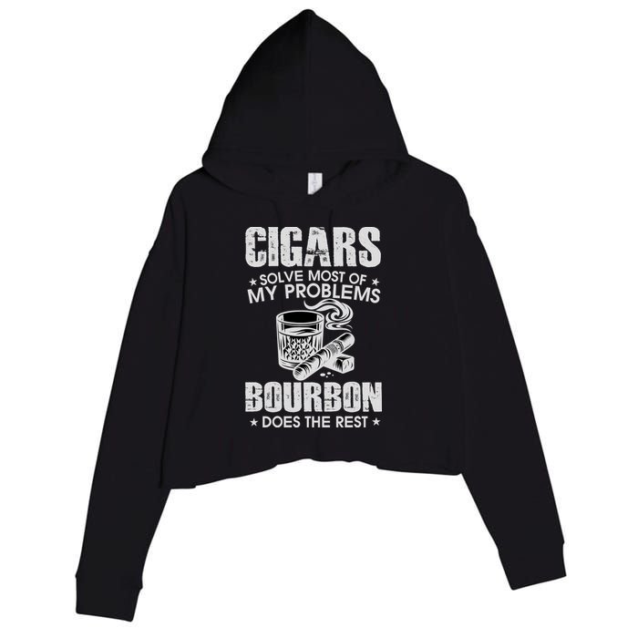 Cigars Solve Most Of My Problems Bourbon Does The Rest Crop Fleece Hoodie
