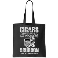 Cigars Solve Most Of My Problems Bourbon Does The Rest Bag