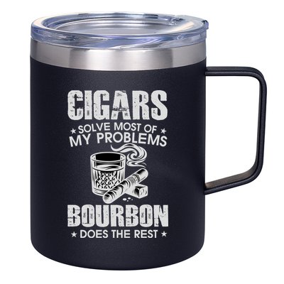 Cigars Solve Most Of My Problems Bourbon Does The Rest 12oz Stainless Steel Coffee Mug