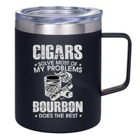 Cigars Solve Most Of My Problems Bourbon Does The Rest 12oz Stainless Steel Coffee Mug