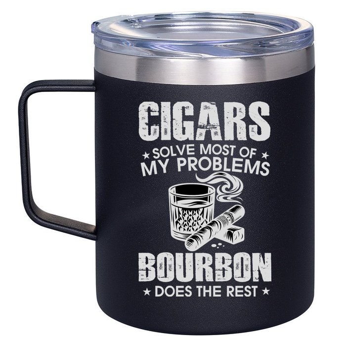 Cigars Solve Most Of My Problems Bourbon Does The Rest 12oz Stainless Steel Coffee Mug