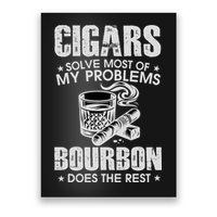 Cigars Solve Most Of My Problems Bourbon Does The Rest Poster