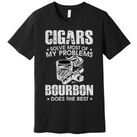 Cigars Solve Most Of My Problems Bourbon Does The Rest Premium T-Shirt