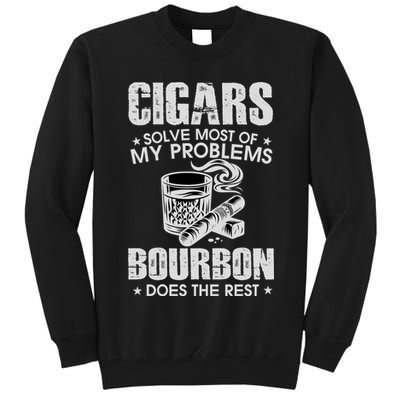 Cigars Solve Most Of My Problems Bourbon Does The Rest Tall Sweatshirt