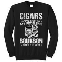 Cigars Solve Most Of My Problems Bourbon Does The Rest Tall Sweatshirt