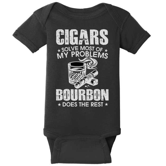 Cigars Solve Most Of My Problems Bourbon Does The Rest Baby Bodysuit