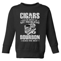 Cigars Solve Most Of My Problems Bourbon Does The Rest Toddler Sweatshirt