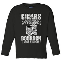 Cigars Solve Most Of My Problems Bourbon Does The Rest Toddler Long Sleeve Shirt