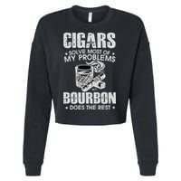 Cigars Solve Most Of My Problems Bourbon Does The Rest Cropped Pullover Crew
