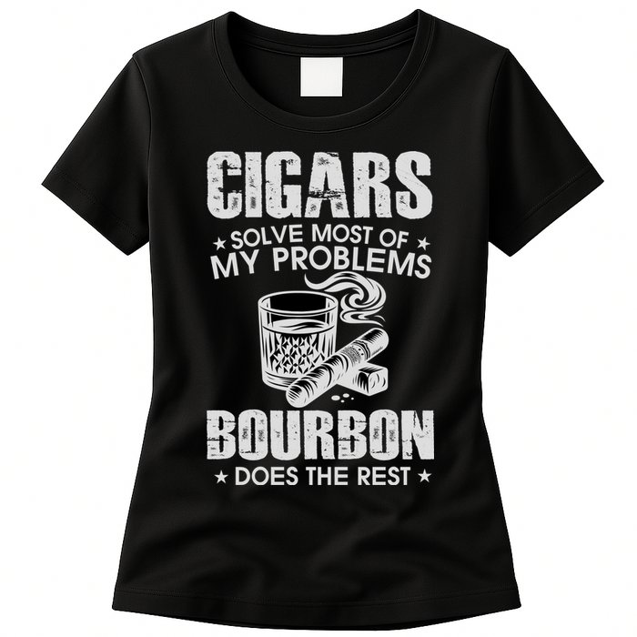 Cigars Solve Most Of My Problems Bourbon Does The Rest Womens T-Shirt