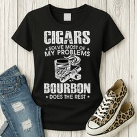 Cigars Solve Most Of My Problems Bourbon Does The Rest Womens T-Shirt