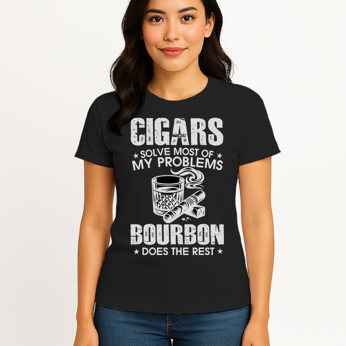 Cigars Solve Most Of My Problems Bourbon Does The Rest Womens T-Shirt