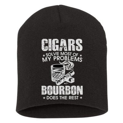 Cigars Solve Most Of My Problems Bourbon Does The Rest Short Acrylic Beanie
