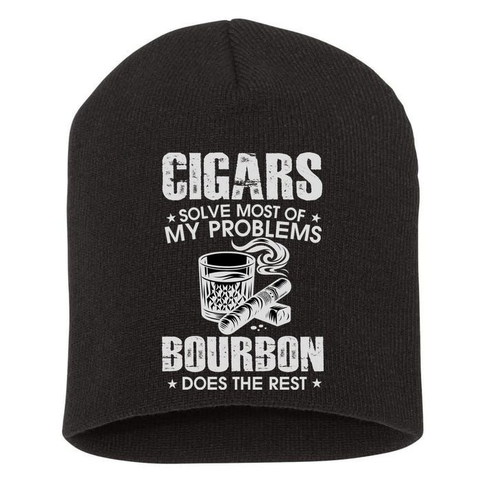 Cigars Solve Most Of My Problems Bourbon Does The Rest Short Acrylic Beanie