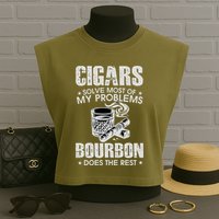 Cigars Solve Most Of My Problems Bourbon Does The Rest Garment-Dyed Women's Muscle Tee