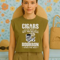 Cigars Solve Most Of My Problems Bourbon Does The Rest Garment-Dyed Women's Muscle Tee