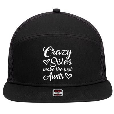 Crazy Sisters Make Best Aunts Auntie Mothers Day Funny Gift Great Gift 7 Panel Mesh Trucker Snapback Hat