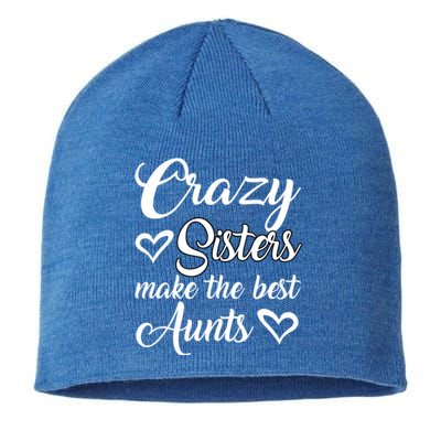 Crazy Sisters Make Best Aunts Auntie Mothers Day Funny Gift Great Gift Sustainable Beanie