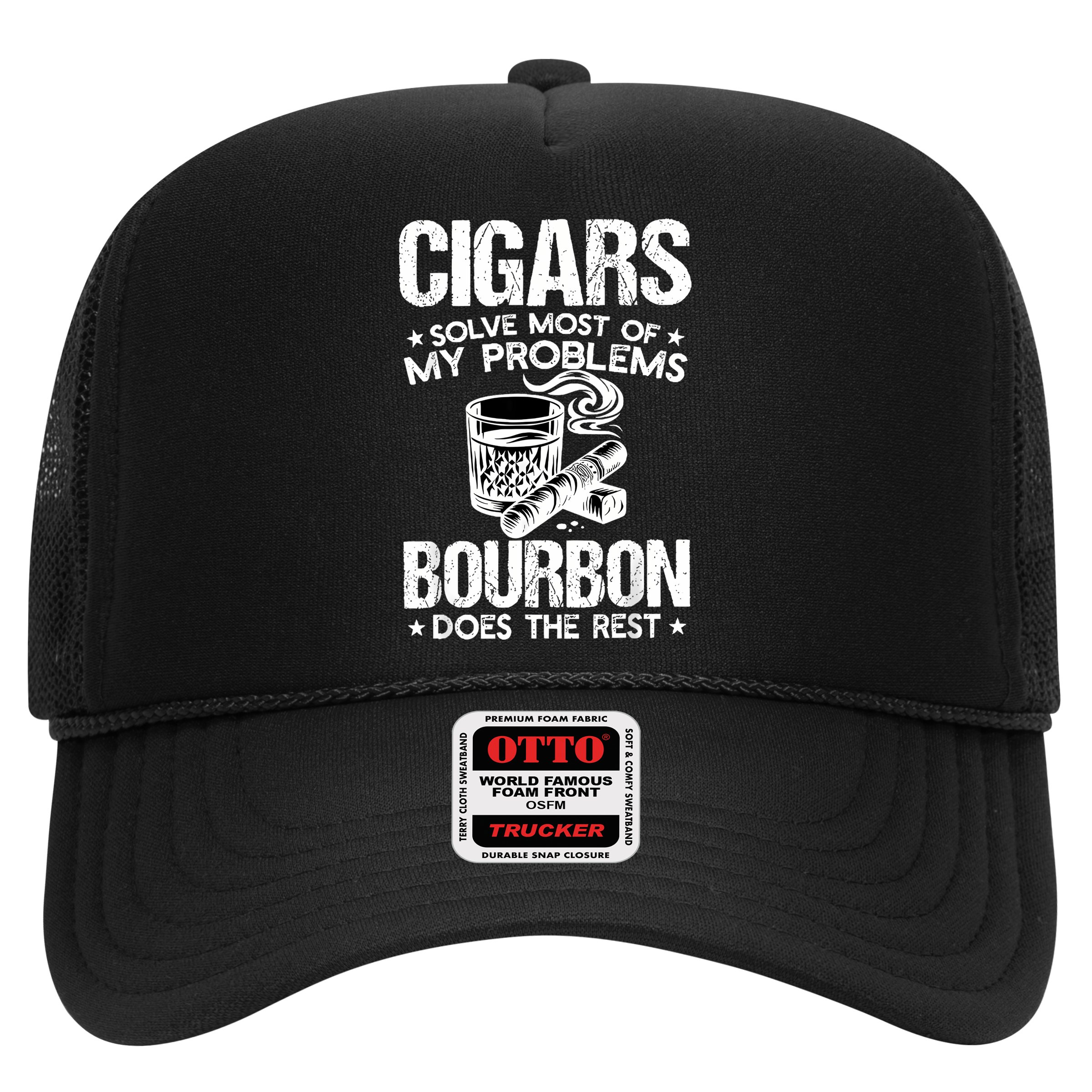 Cigars Solve Most Of My Problems Bourbon Does The Rest Hat