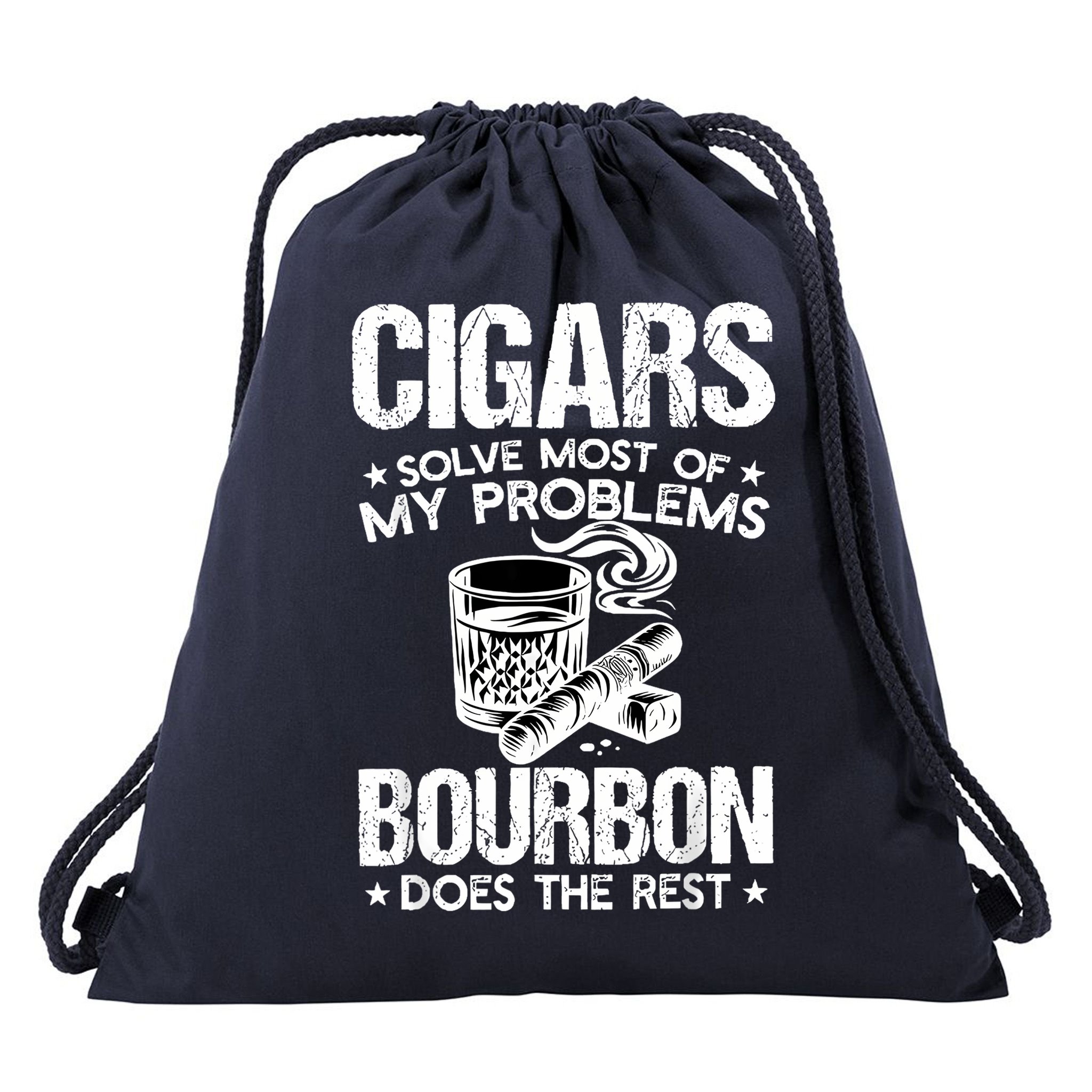 Cigars Solve Most Of My Problems Bourbon Does The Rest Drawstring Bag
